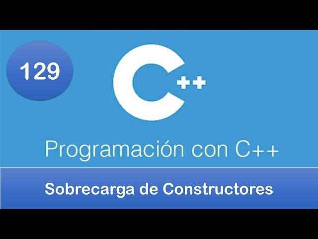129. Programación en C++ || POO || Sobrecarga de constructores