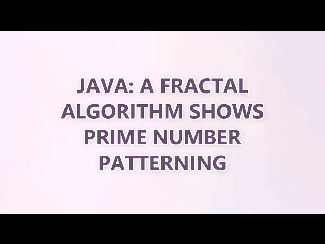 Java: A fractal algorithm shows prime number patterning