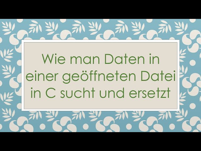 Wie man Daten in einer geöffneten Datei in C sucht und ersetzt