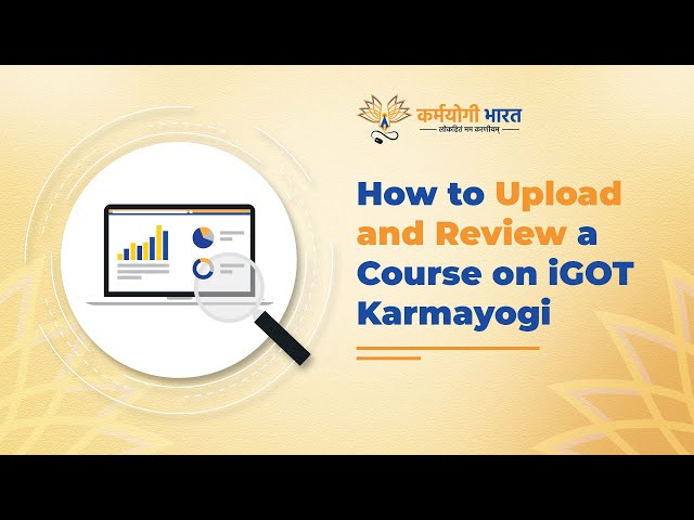 How to Upload and Review a Course on iGOT Karmayogi