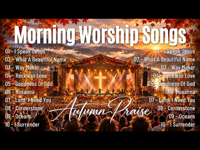Autumn Morning Worship 2026, Peaceful Christian Praise & Gospel Songs, Prayer & Worship Playlist