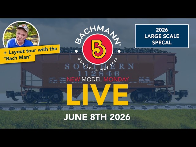 Bachmann New Model Monday LIVE - 06/08/26 - 2026 Large Scale Special