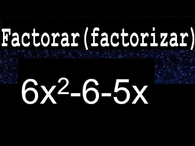 6x2-6-5x factoring or decomposing factoring polynomials