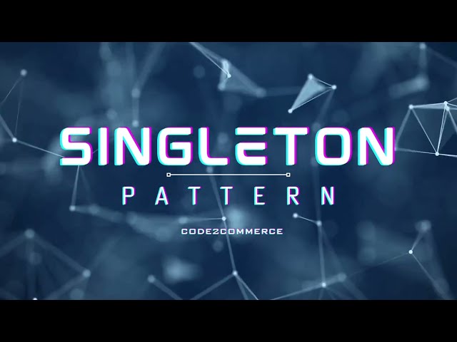Singleton Design Pattern
