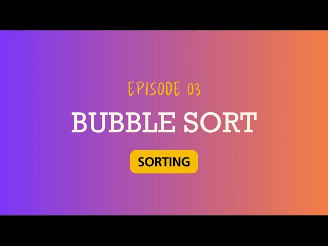 Ep 3: Bubble Sort