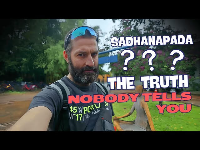 Life in Sadhanapada: The Truth Nobody Tells You