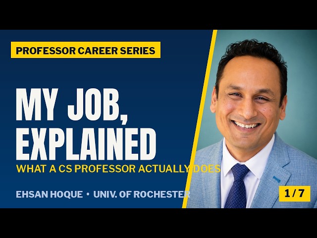 What Does a Computer Science Professor Actually Do? | Ehsan Hoque, University of Rochester