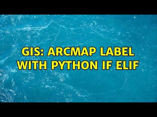 GIS: ArcMap label with python if elif (2 Solutions!!)