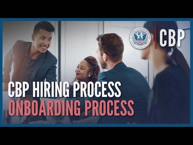 You're Hired! The Onboarding Process – CBP Hiring Process | CBP