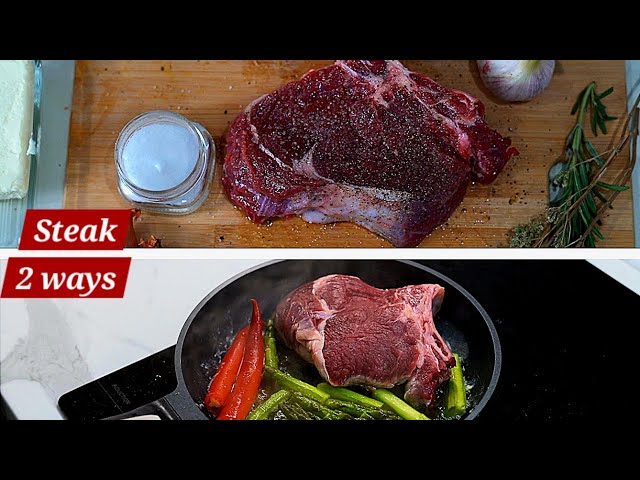 Steak: From Classic to Creative, Two Cooking Methods