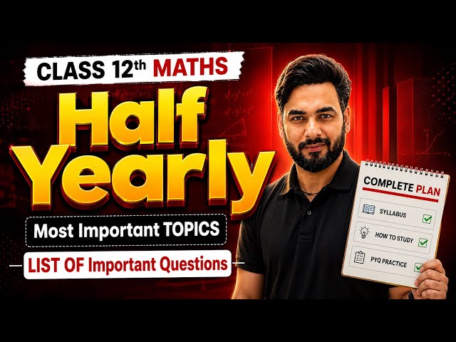 Half Yearly Strategy Class 12 Maths | Important Topics & Important Questions Chapter-wise Class 12