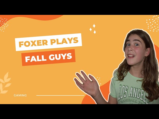 Foxer Plays Fall Guys