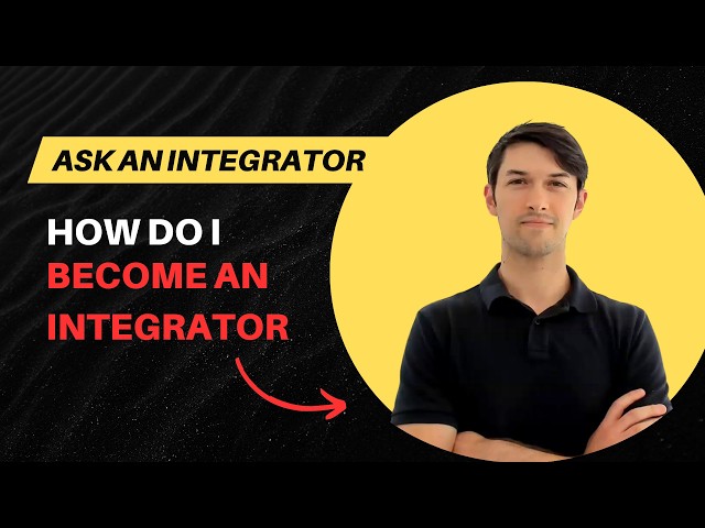 The Road to Becoming an Integrator: What You Need to Know
