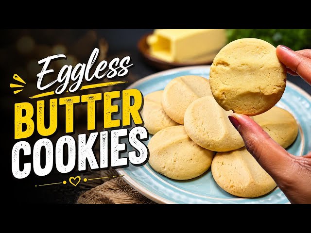 Eggless Butter Cookies | Bakery-Style Melt-in-the-Mouth Butter Cookies