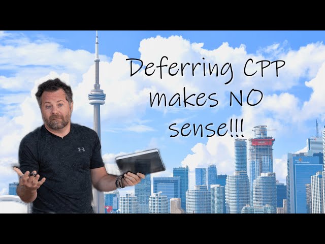 Deferring CPP makes NO sense!