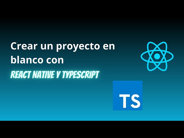 Cómo Crear un Proyecto en React Native con TypeScript 🔥 | Guía Completa Desde Cero (Android & iOS)