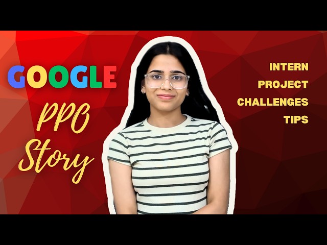 How I Got PPO at GOOGLE | INTERN to FULL TIME SOFTWARE ENGINEER | PRIYANKA MITTAL