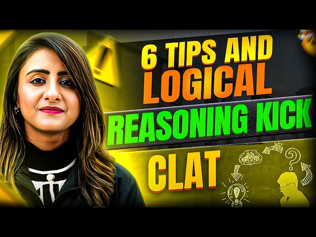 6 Tips & Logical Reasoning KICKS | CLAT 2025 Last 4 Months Logical Reasoning Tips