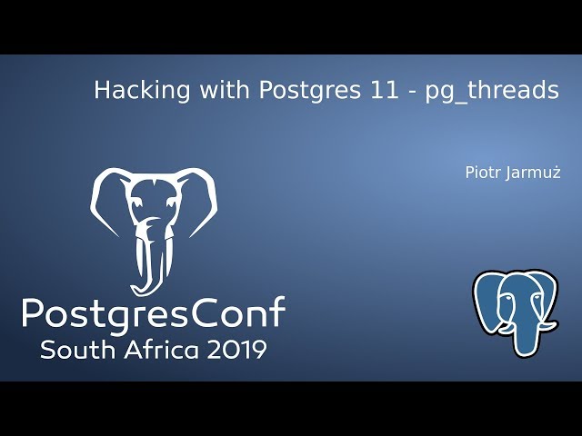 Hacking with Postgres 11 - pg_threads