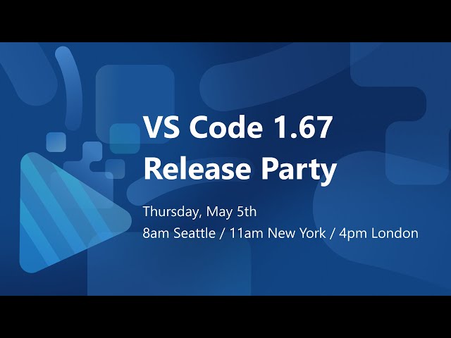 🎉 VS Code 1.67 Release Party