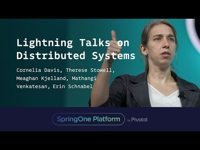 Lightning Talks on Distributed Systems at SpringOne Platform 2017