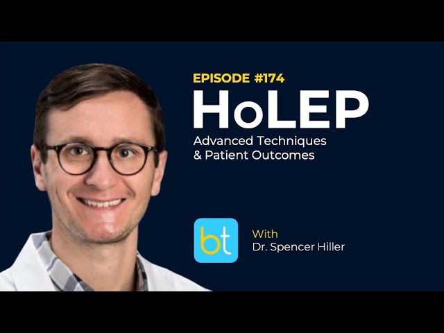 HoLEP Procedure: Advanced Techniques & Patient Outcomes w/ Dr. Spencer Hiller | Urology Ep. 174