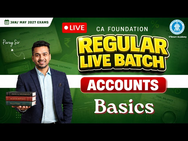 01-  Basics | CA Foundation Accounts | Regular In-Depth Live + F2F | Jan & May'27 By Parag Sir