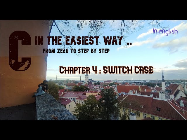 C class 4: Switch Case | C Programming in the easiest way (from zero to step by step) in English