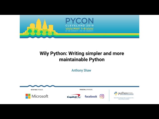 Anthony Shaw - Wily Python: Writing simpler and more maintainable Python - PyCon 2019
