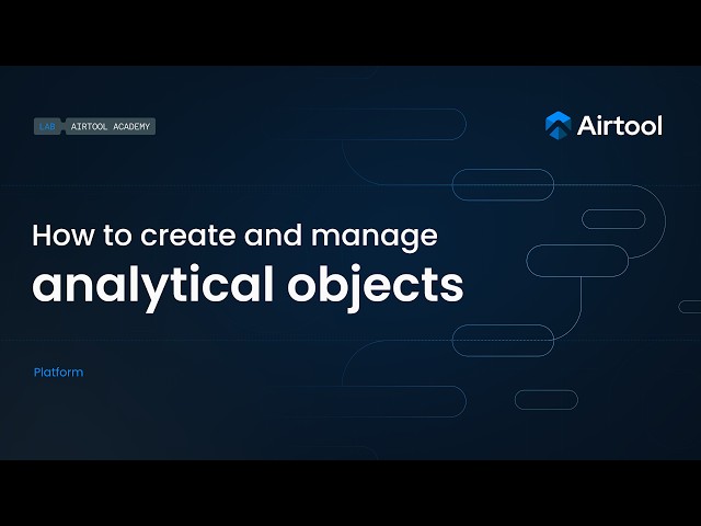 03 | How to create and manage analytical objects