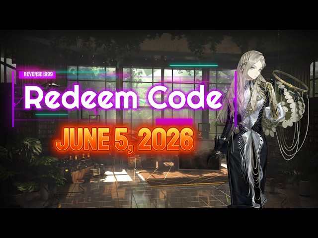 New Redeem Code (June 5, 2026) [Reverse 1999]