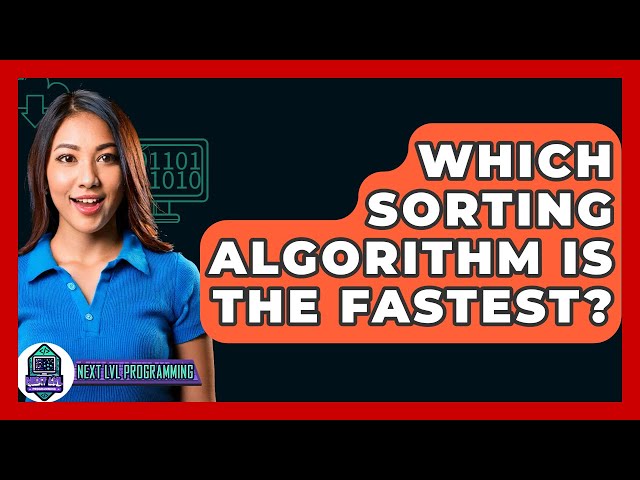 Which Sorting Algorithm Is The Fastest? - Next LVL Programming