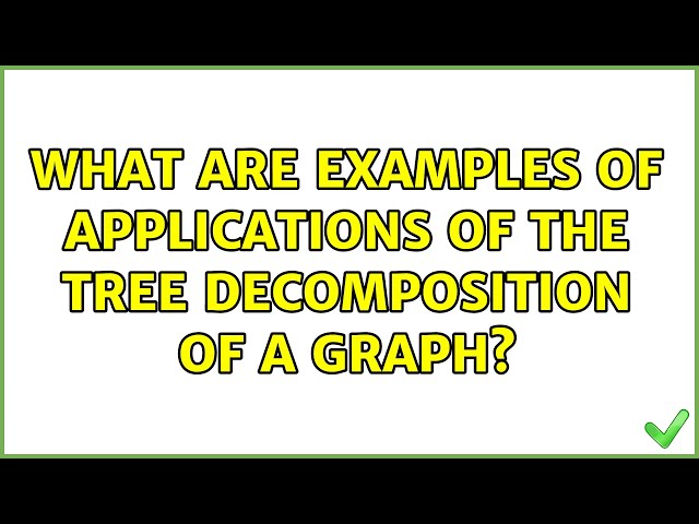 What are examples of applications of the tree decomposition of a graph?