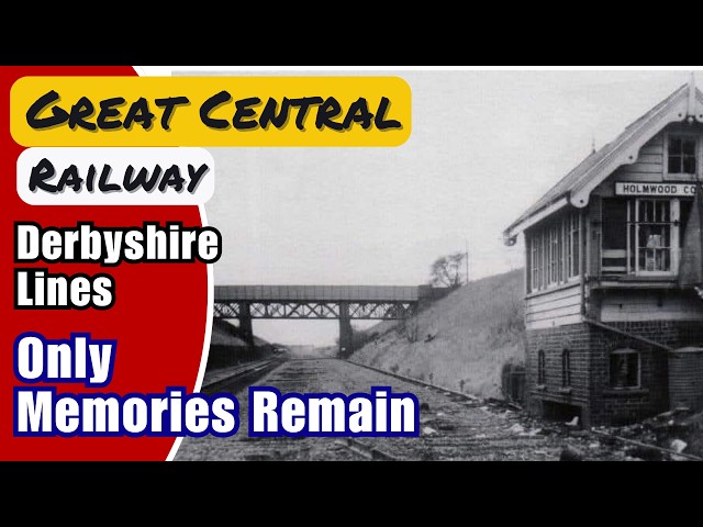 Only Memories Remain: The Fading Remains of the Great Central Railway