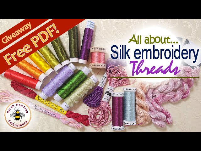 An essential guide to using Silk Threads in hand embroidery! What are they and how do you use them?