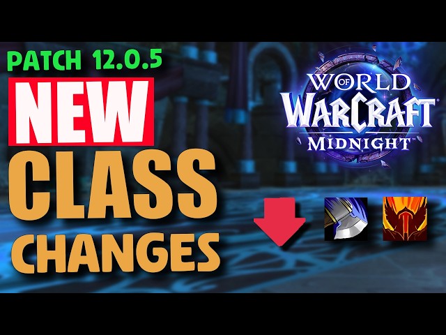 *NEW* Class Changes - Patch 12.0.5 (April Patch) - ARE THEY NERFING WARRIOR AGAIN? LOL | Midnight