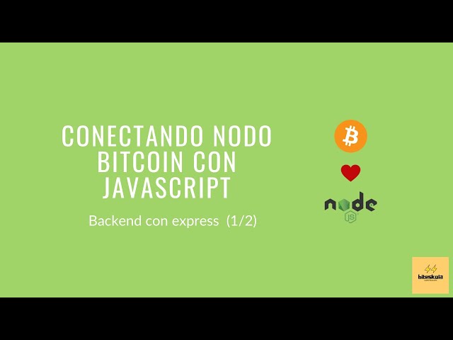 Conectando nodo bitcoin con JavaScript - Backend con express (1/2)