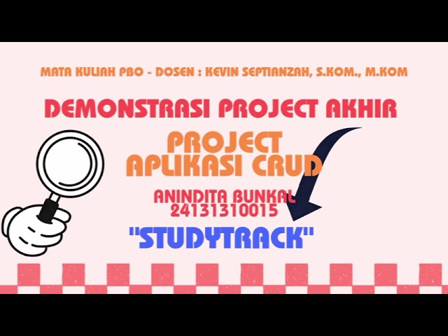 Demonstrasi Aplikasi CRUD "StudyTrack"  | Project Akhir Mata Kuliah PBO | ANINDITA BUNKAL