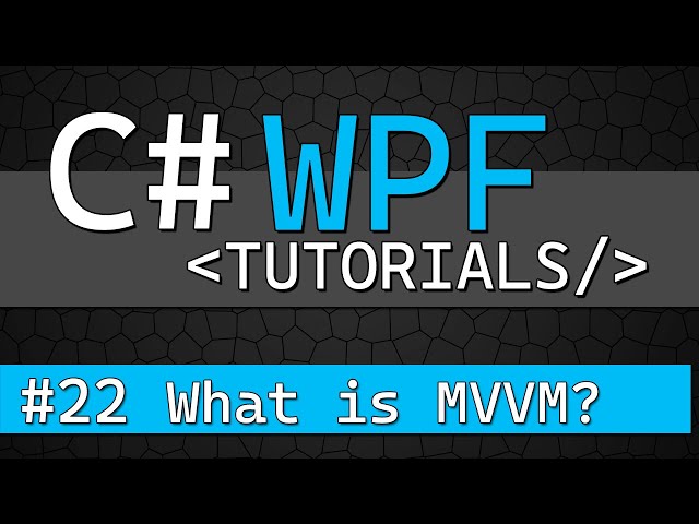C# WPF Tutorial #22 - What is MVVM?
