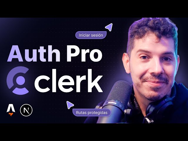 Agrega Autenticación en tu app de Astro y Next.js con Clerk