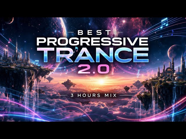 Best Progressive Trance 2.0 Mix – 3 Hours Long Set | DJ Axyron Focus music Journey