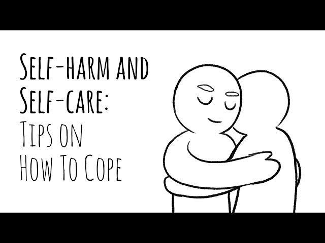 Self-Harm and Self-Care: Tips on How To Cope
