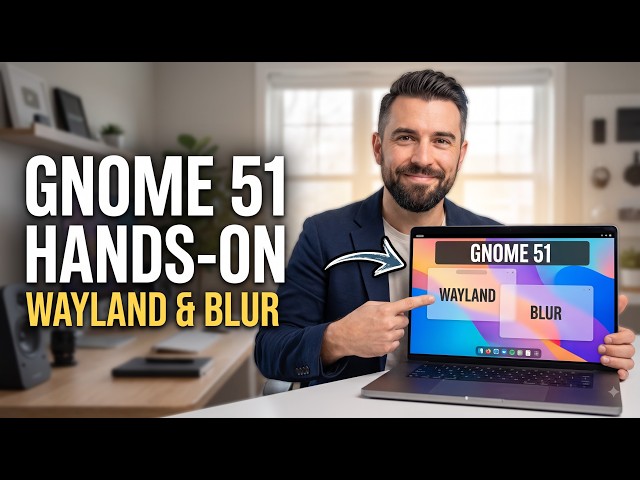 GNOME 51 Hands-On: Wayland & Blur!