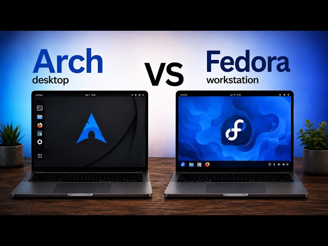 Which is better, Fedora or Arch for 2027?