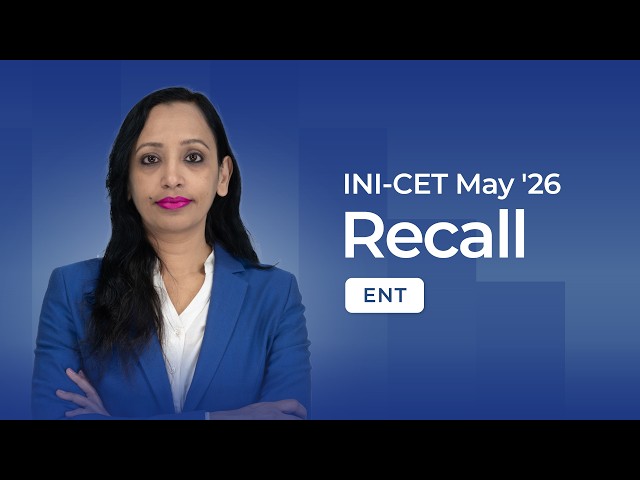 Exam Recall Series (INI-CET May '26) - ENT