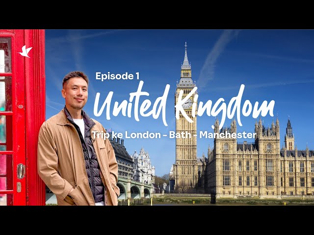 UK Trip - Episode 1: Itinerary & Budget Liburan ke London, Bath & Manchester
