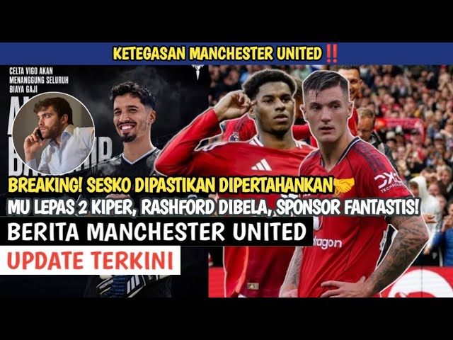Strictly‼️SESKO NOT FOR SALE, MU Release 2 Keepers, Rashford Defended, Fantastic Sponsor Signs On🤑