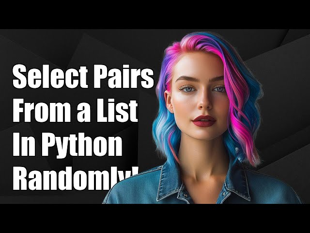 How to Randomly Select Unique Pairs from a List in Python