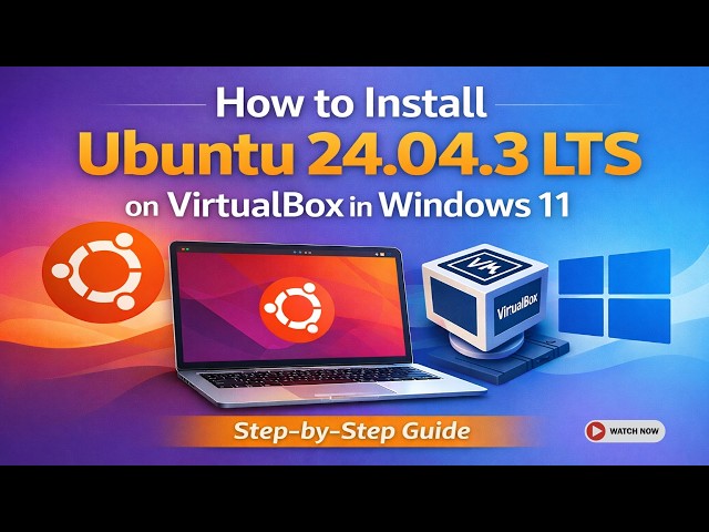 How to Install Ubuntu 24.04 LTS on VirtualBox in Windows 11 (Complete Tutorial 2026)