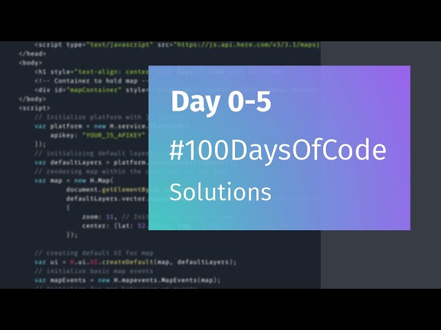 100 Days of Code with HERE: Day 0-5